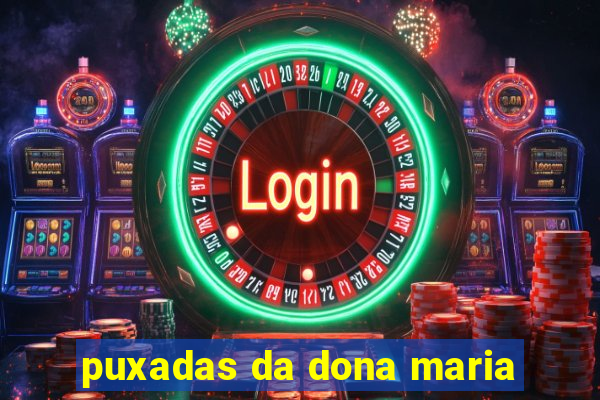 puxadas da dona maria